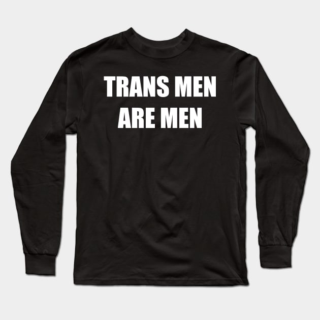 Trans Men are Men Long Sleeve T-Shirt by AlienClownThings